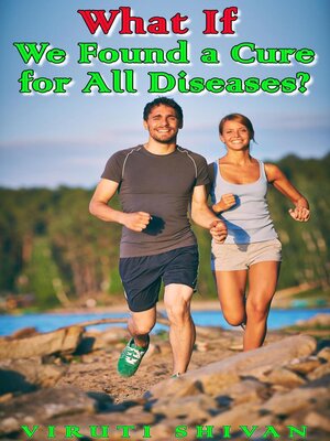 cover image of What If We Found a Cure for All Diseases?